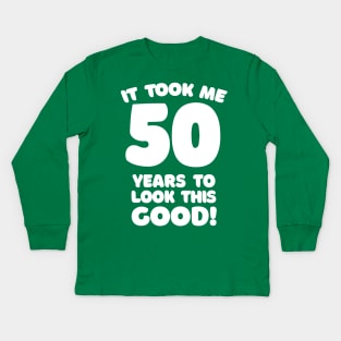 It Took Me 50 Years To Look This Good - Funny Birthday Design Kids Long Sleeve T-Shirt